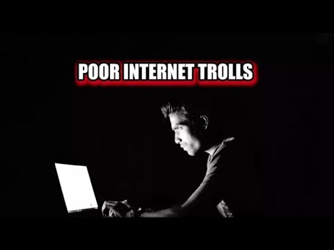 “Poor Internet Trolls”