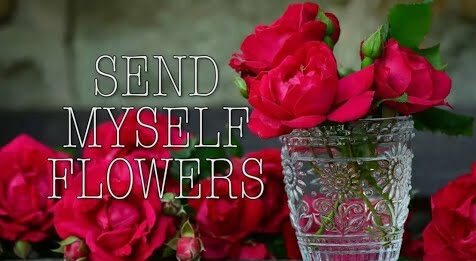“Send Myself Flowers”